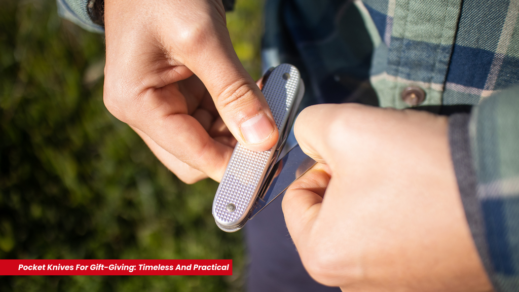 Pocket Knives For Gift-Giving: Timeless And Practical