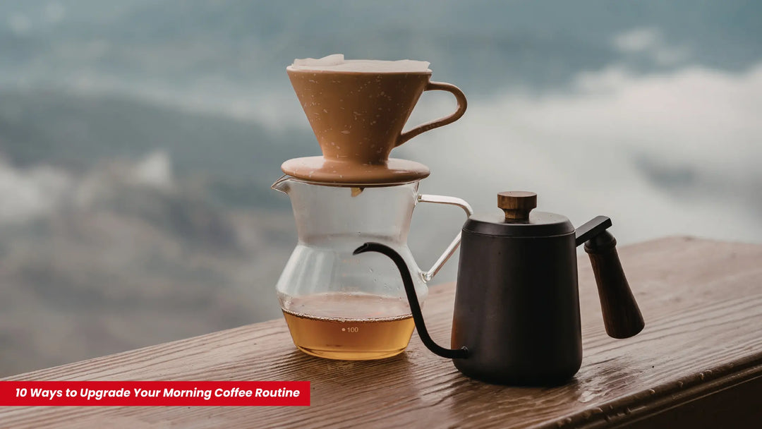 10 Ways to Upgrade Your Morning Coffee Routine