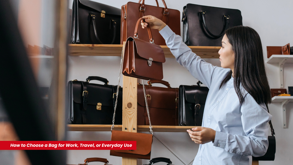 Carry It Right: How to Choose a Bag for Work, Travel, or Everyday Use
