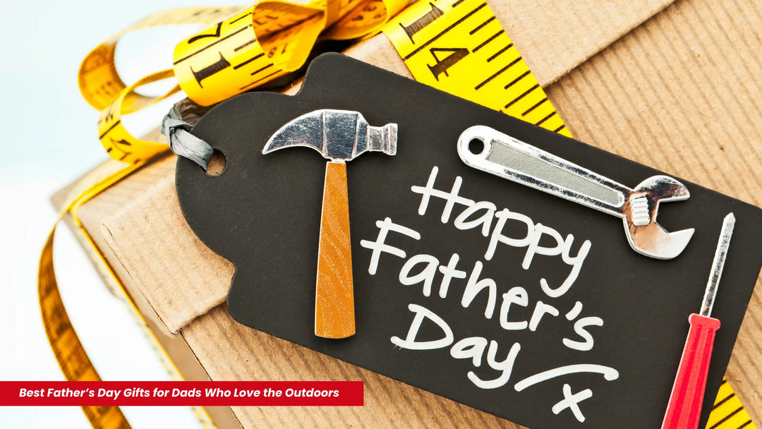 Best Father’s Day Gifts for Dads Who Love the Outdoors