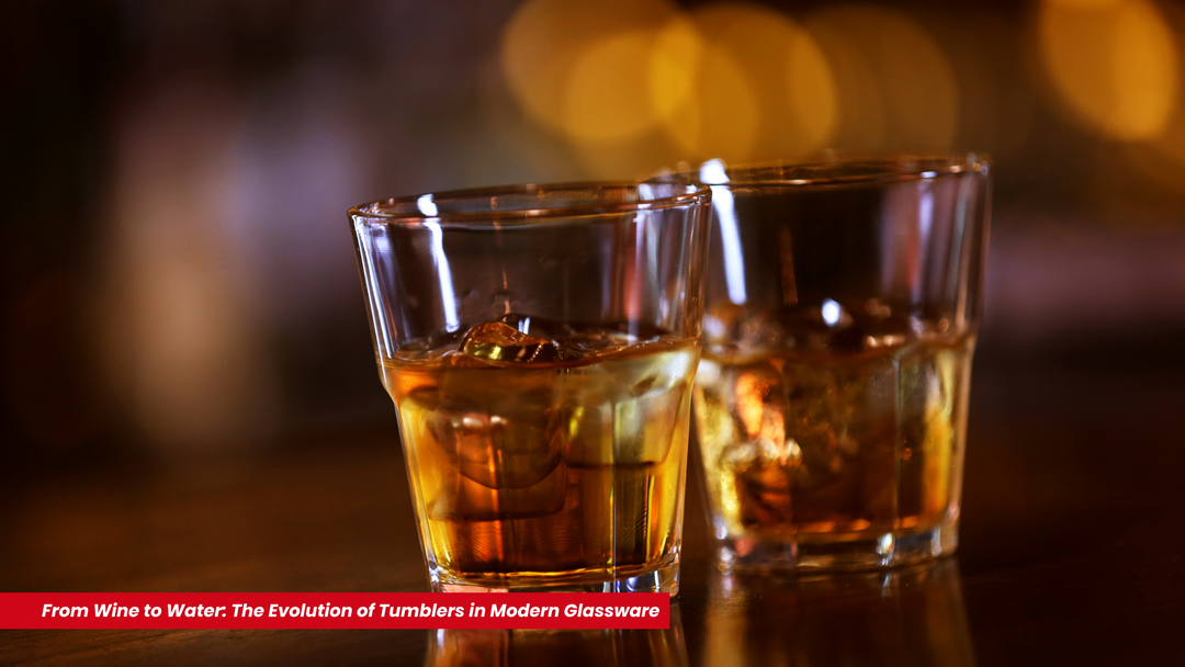 The Evolution of of Tumblers in Modern Glassware
