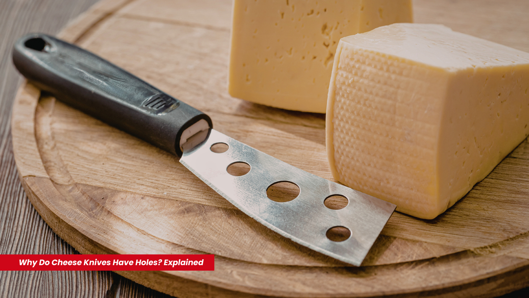 Why Do Cheese Knives Have Holes? Explained
