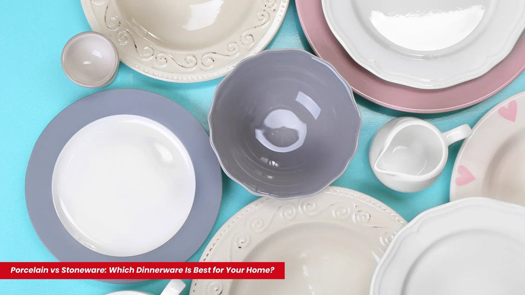 Porcelain vs Stoneware: Which Dinnerware Is Best for Your Home?