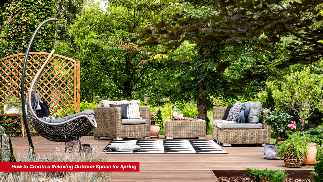 How to Create a Relaxing Outdoor Space for Spring
