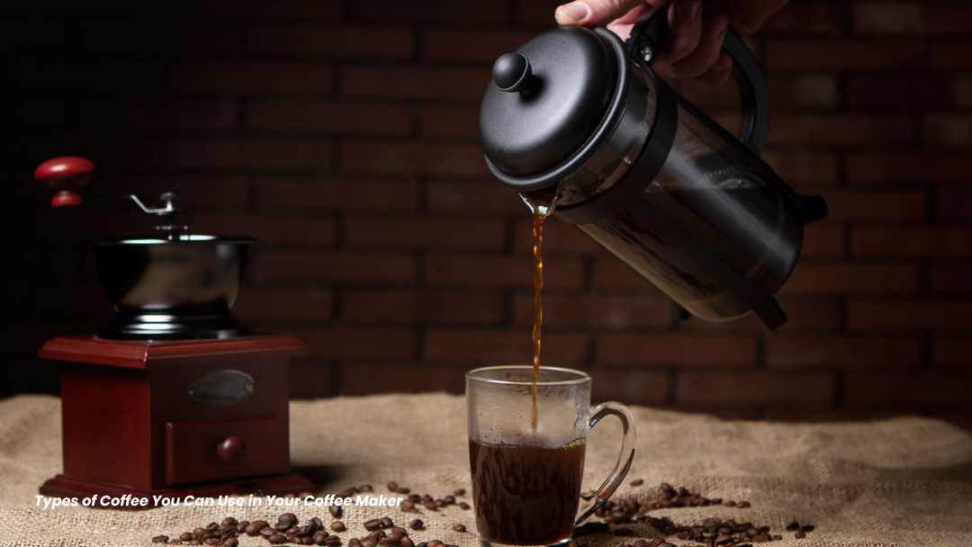 Types of coffee you can use in your coffee maker