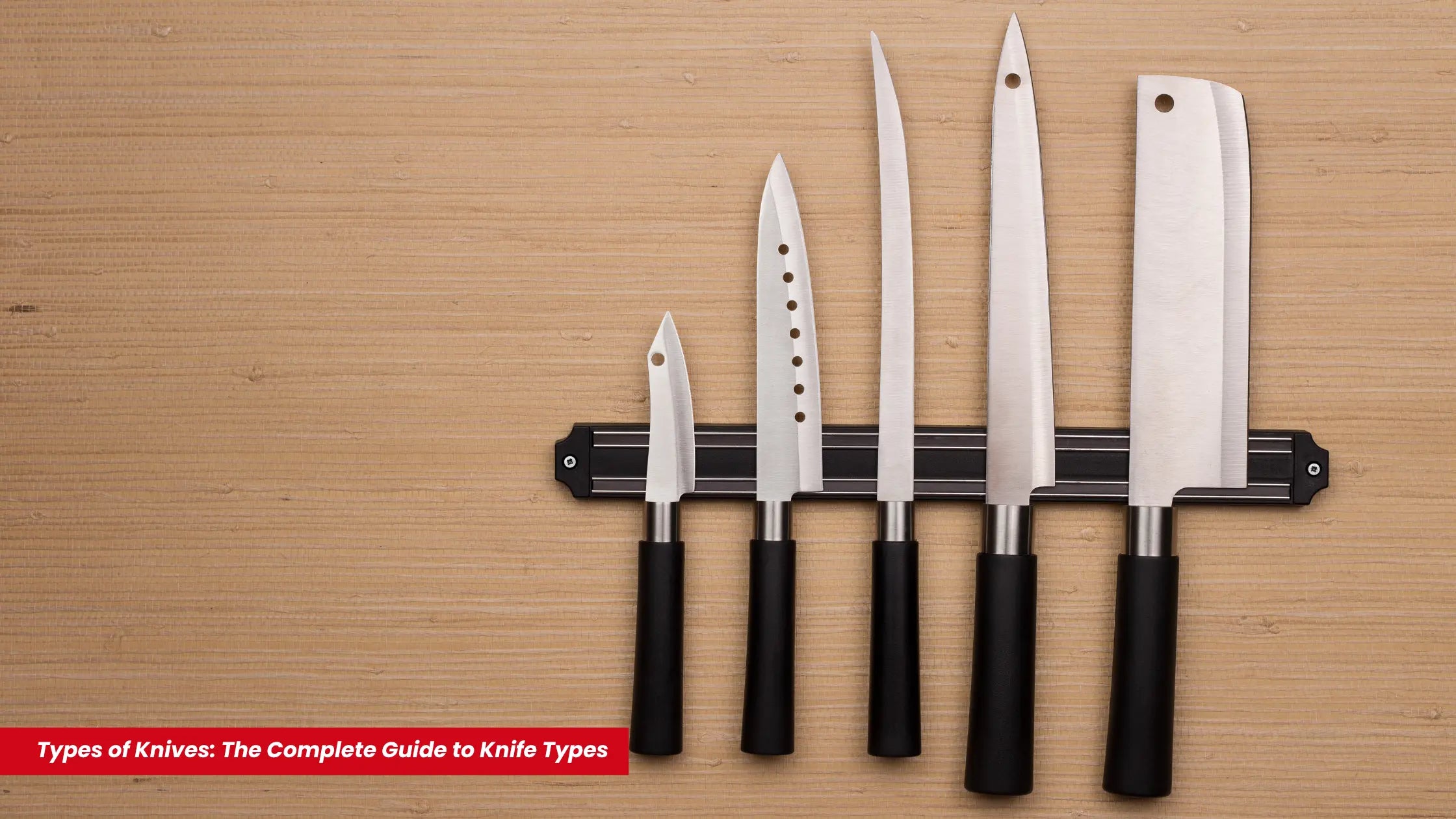 Types of Kitchen Knives: A Complete Guide - King of Knives