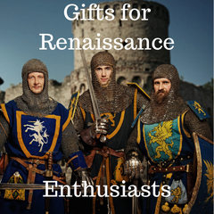 Gift Ideas - Renaissance Enthusiasts